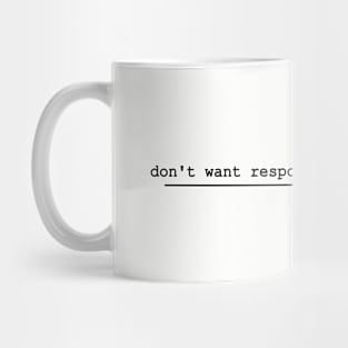 dont want responserbileries responsibilities anymore Mug